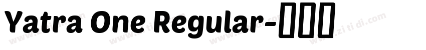 Yatra One Regular字体转换 Yatra One Regular字体转换